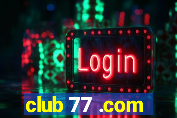 club 77 .com